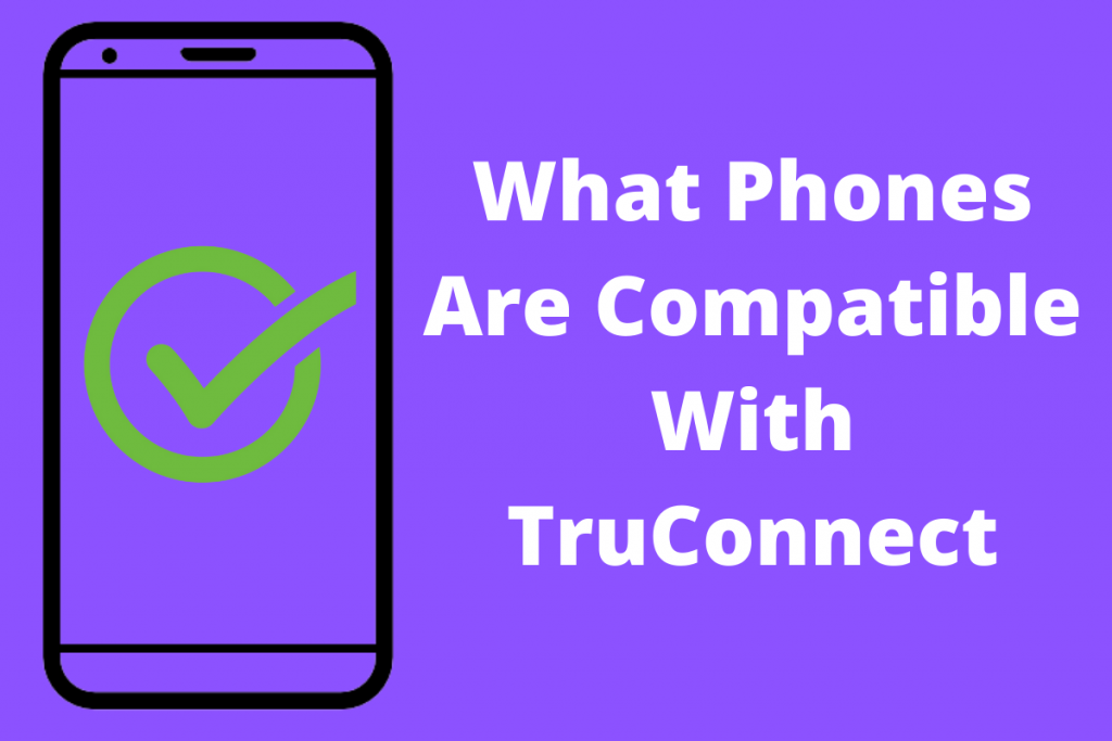 What are the phone carriers compatible with TruConnect